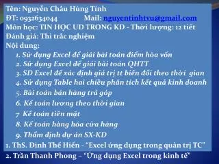 Tên: Nguyễn Châu Hùng Tính ĐT: 0932634044 Mail: nguyentinhtvu@gmail