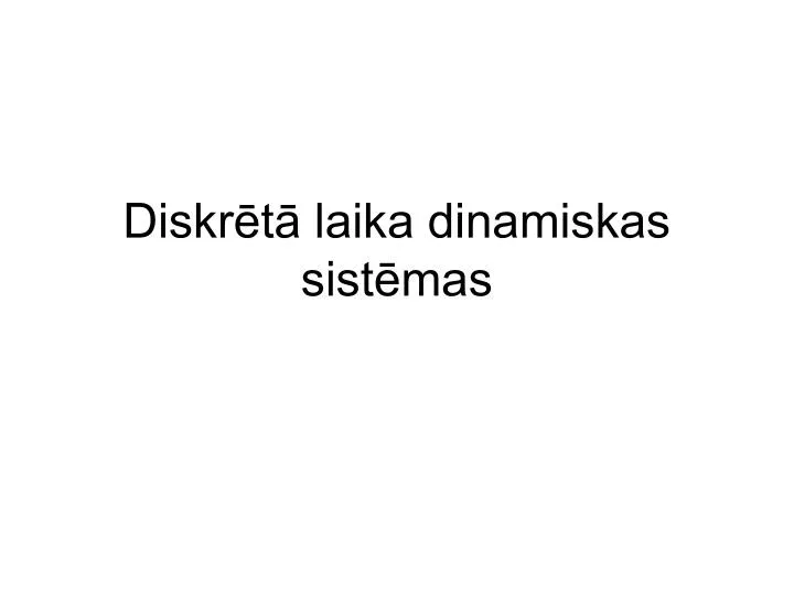 diskr t laika dinamiskas sist mas