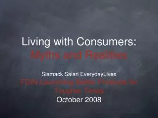 Living with Consumers: Myths and Realities