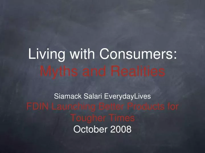 living with consumers myths and realities