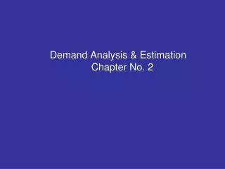 Demand Analysis &amp; Estimation Chapter No. 2