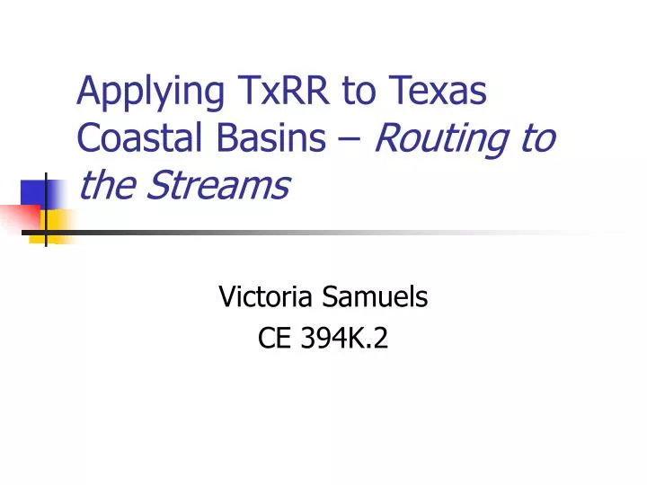 applying txrr to texas coastal basins routing to the streams