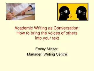 Academic Writing as Conversation: How to bring the voices of others into your text