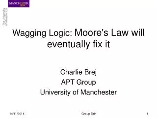 Wagging Logic: Moore's Law will eventually fix it
