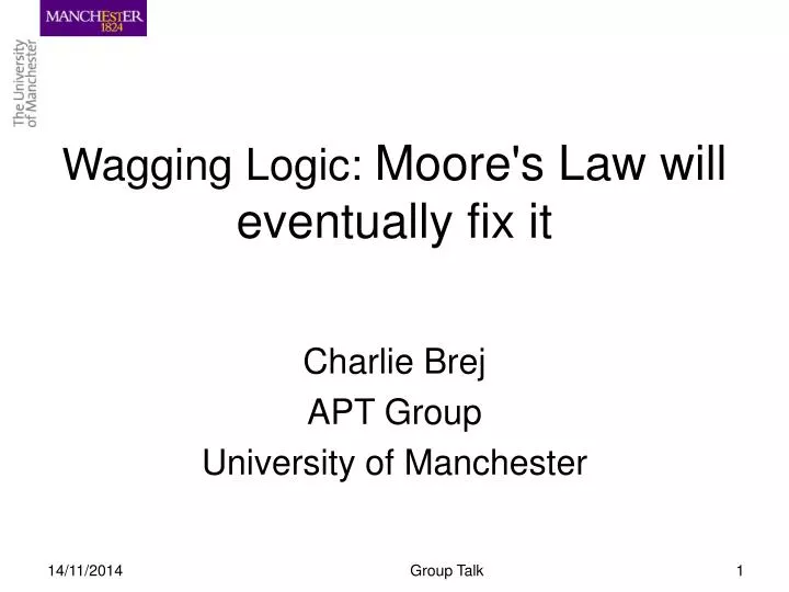 wagging logic moore s law will eventually fix it