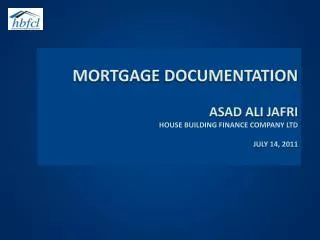 mortgage Documentation Asad Ali Jafri House building finance Company ltd JULY 14, 2011