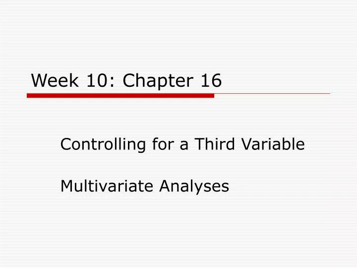 week 10 chapter 16