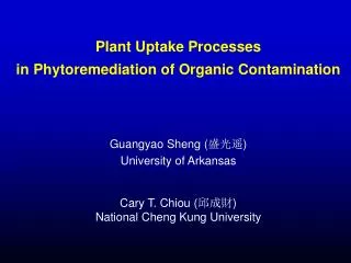 Plant Uptake Processes in Phytoremediation of Organic Contamination Guangyao Sheng (???)