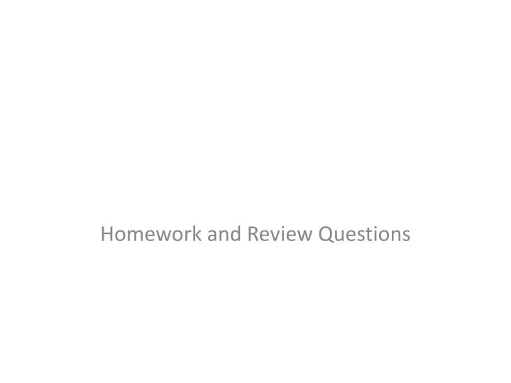 homework and review questions
