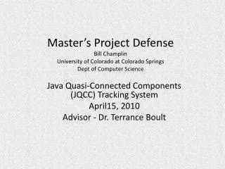 Java Quasi-Connected Components (JQCC) Tracking System April15, 2010 Advisor - Dr. Terrance Boult