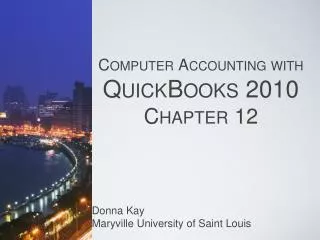 Computer Accounting with QuickBooks 2010 Chapter 12
