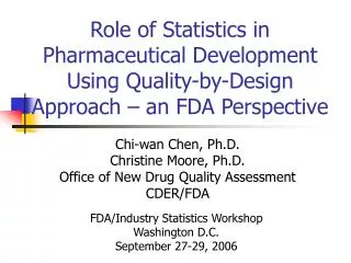 Chi-wan Chen, Ph.D. Christine Moore, Ph.D. Office of New Drug Quality Assessment CDER/FDA