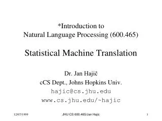 *Introduction to Natural Language Processing (600.465) Statistical Machine Translation