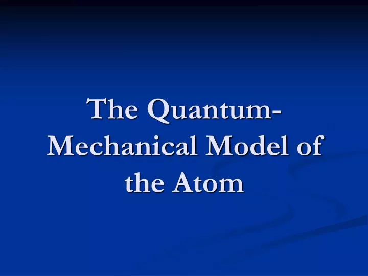 the quantum mechanical model of the atom