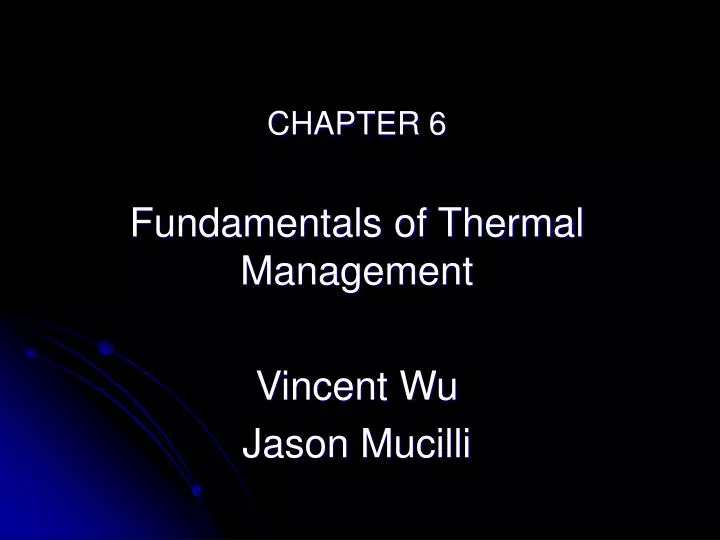 chapter 6 fundamentals of thermal management vincent wu jason mucilli