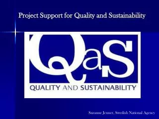 Project Support for Quality and Sustainability