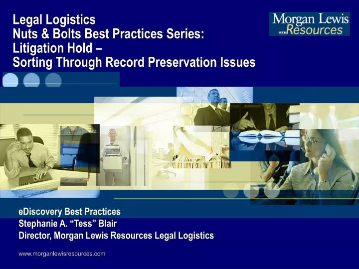 ediscovery best practices stephanie a tess blair director morgan lewis resources legal logistics