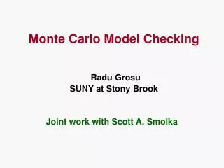 Monte Carlo Model Checking Radu Grosu SUNY at Stony Brook