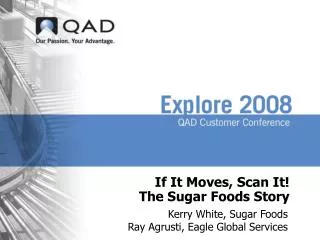 If It Moves, Scan It! The Sugar Foods Story