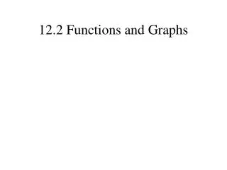 12.2 Functions and Graphs