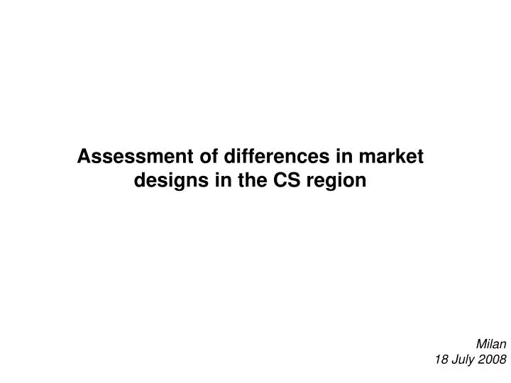 assessment of differences in market designs in the cs region