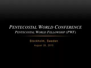 Pentecostal World Conference Pentecostal World Fellowship (PWF )