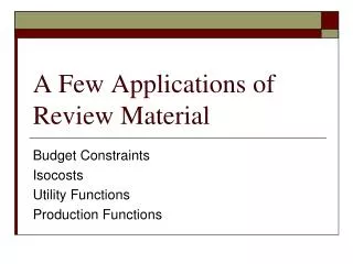 A Few Applications of Review Material