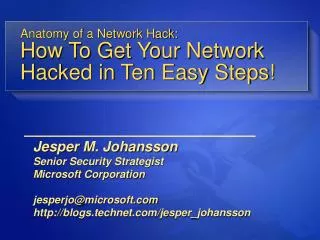 Anatomy of a Network Hack: How To Get Your Network Hacked in Ten Easy Steps!