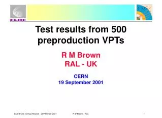 Test results from 500 preproduction VPTs R M Brown RAL - UK CERN 19 September 2001