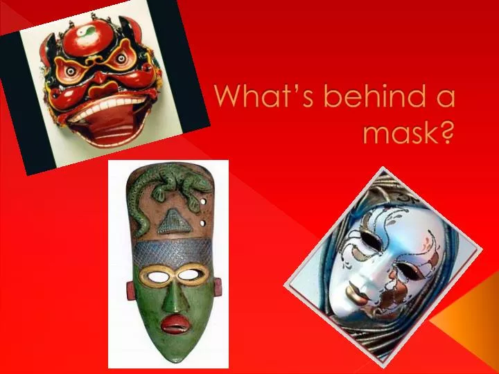 what s behind a mask