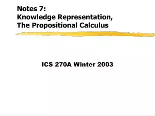 Notes 7: Knowledge Representation, The Propositional Calculus