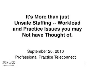 It's More than just Unsafe Staffing -- Workload and Practice Issues you may Not have Thought of.