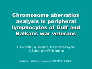 Chromosome aberration analysis in peripheral lymphocytes of Gulf and Balkans war veterans