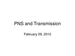 PNS and Transmission