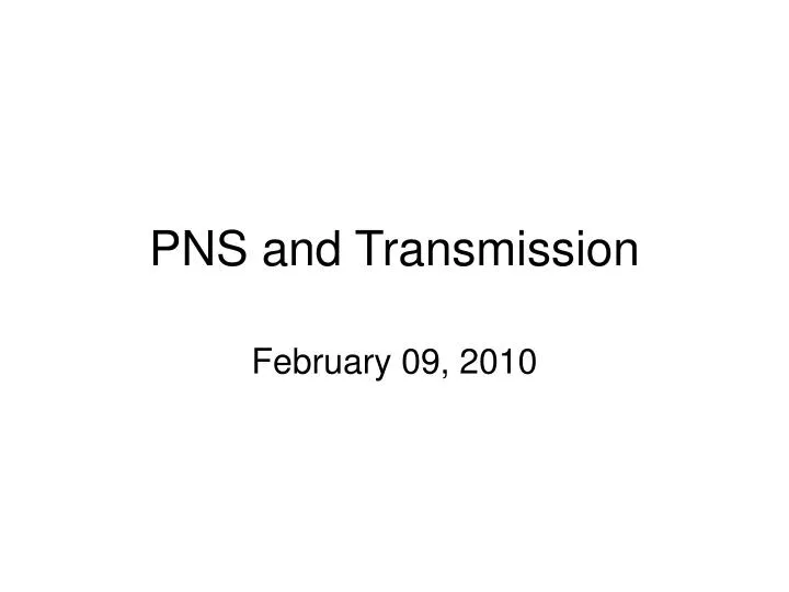 pns and transmission