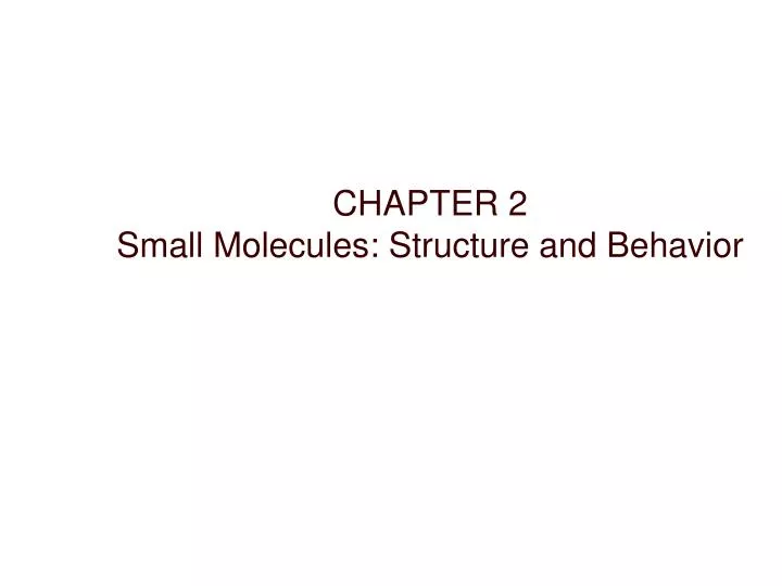 chapter 2 small molecules structure and behavior