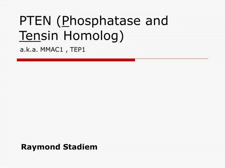 pten p hosphatase and ten sin homolog a k a mmac1 tep1