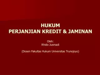hukum perjanjian kredit jaminan oleh rhido jusmadi dosen fakultas hukum universitas trunojoyo
