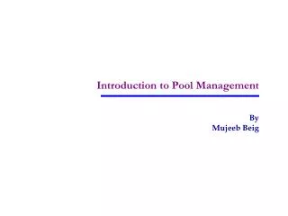 Introduction to Pool Management By Mujeeb Beig