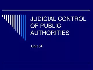 JUDICIAL CONTROL OF PUBLIC AUTHORITIES