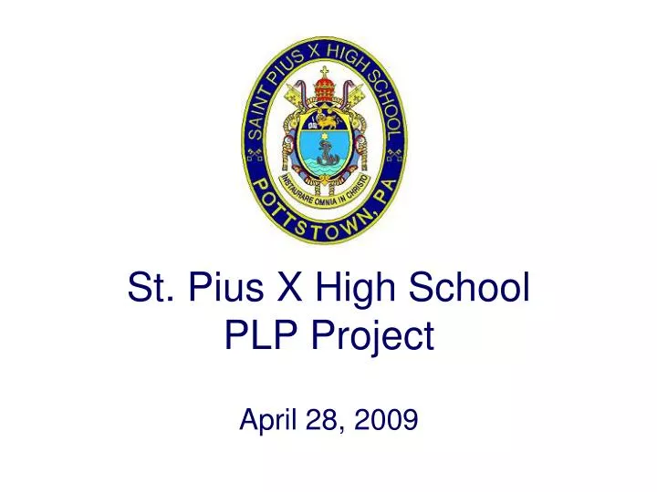 st pius x high school plp project
