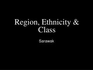 Region, Ethnicity &amp; Class