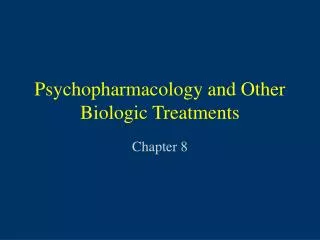 Psychopharmacology and Other Biologic Treatments