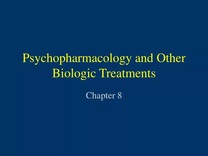psychopharmacology and other biologic treatments