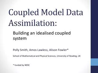 Coupled Model Data Assimilation: