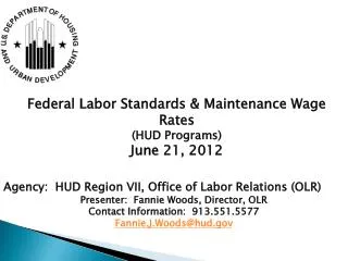 Agency: HUD Region VII, Office of Labor Relations (OLR) Presenter: Fannie Woods, Director, OLR