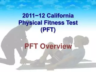 2011?12 California Physical Fitness Test (PFT)