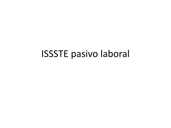 issste pasivo laboral