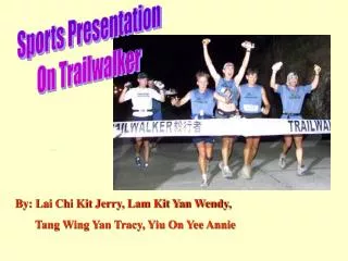 By: Lai Chi Kit Jerry, Lam Kit Yan Wendy, Tang Wing Yan Tracy, Yiu On Yee Annie
