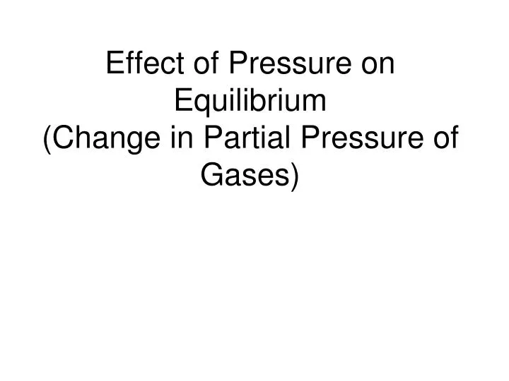 effect of pressure on equilibrium change in partial pressure of gases